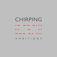 CHIRPING - Ambitions