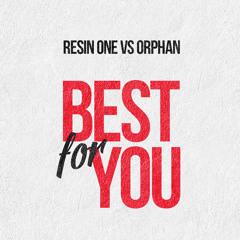 Best For You - Resin One Vs Orphan