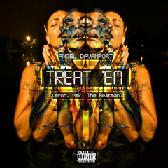 Angel Davanport - Treat Em (prod by Naki The Beatman)