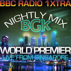 BBC Radio 1xtra Nightly Mix : BGK Live from Singapore (FREE DL)