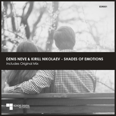 Denis Neve & Kirill Nikolaev - Shades Of Emotions (Original Mix) [EDR001]