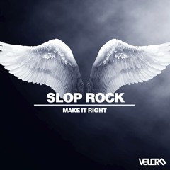 Slop Rock - Make it right ( Slice N Dice Remix) OUT NOW