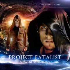 Project Fatalist - New Beginnings
