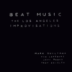 Mark Guiliana | Beat Music : The Los Angeles Improvisations