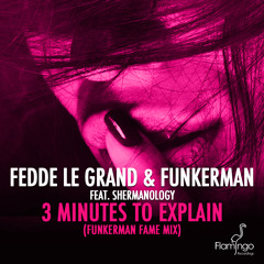 Fedde Le Grand & Funkerman Feat. Shermanology - 3 Minutes To Explain (Funkerman Fame Mix) [OUT NOW]