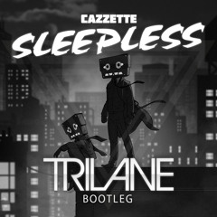 Cazzette - Sleepless (Trilane Bootleg)