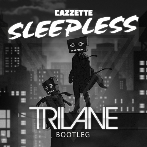 Cazzette - Sleepless (Trilane Bootleg)