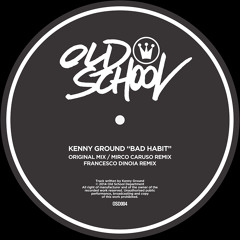 Kenny Ground - Bad Habit (Mirco Caruso Remix) [OSD004]