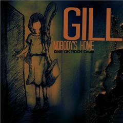 Nobody's Home - ONE OK ROCK (Cover By GILL)