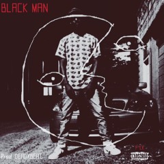 Black Man(Prod. DeadxBeats)