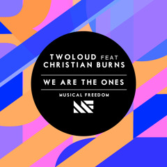 twoloud ft Christian Burns - We Are The Ones (Original Mix)[OUT NOW]