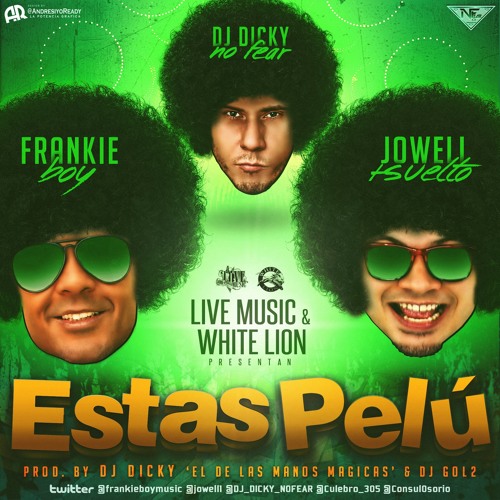 Stream Frankie Boy Ft. Jowell - Estas Pelu - Prod. By Dj Dicky & Dj Gol2 by  Live Music Nation | Listen online for free on SoundCloud