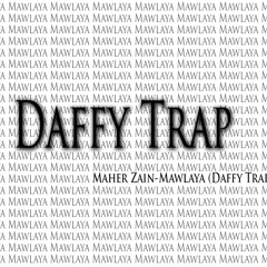 Maher Zain -mawlaya (Daffy Trap Edit)