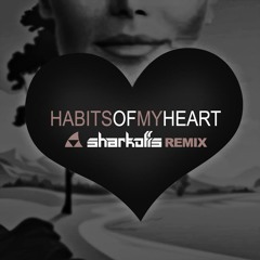 Habits Of My Heart (Sharkoffs Remix) - Jaymes Young