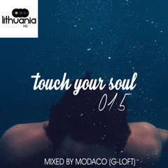 Touch Your Soul 015 // Mixed by Modaco (G-Loft)