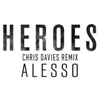 Alesso Feat. Tove Lo - Heroes (Chris Davies Remix)