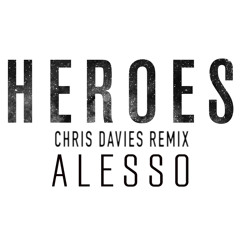 Alesso Feat. Tove Lo - Heroes (Chris Davies Remix)