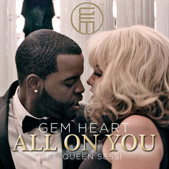 Gem Heart Ft. Sessi - All On You [Official Audio]