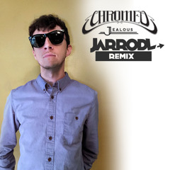 Chromeo - Jealous (JarrodL Remix)