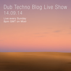 Dub Techno Blog Live Show 011 - Mixlr - 14.09.14