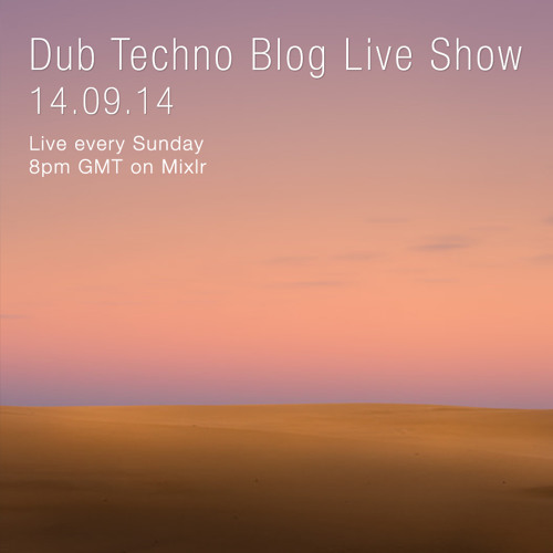 Dub Techno Blog Live Show 011 - Mixlr - 14.09.14