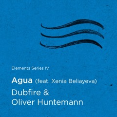 Dubfire & Oliver Huntemann – Elements Series IV: Agua (feat. Xenia Beliayeva)