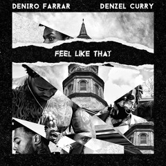 Deniro Farrar and Denzel Curry - Feel Like That [prod. Ryan "Ryu" Alexy]