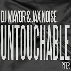 Dj Mayor & Jax Noise - Untouchable Piper