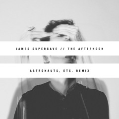 James Supercave - The Afternoon (Astronauts, etc. Remix)