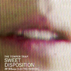 The Temper Trap - Sweet Disposition (RJ Pickens Electric Remodel) [FREE DOWNLOAD]