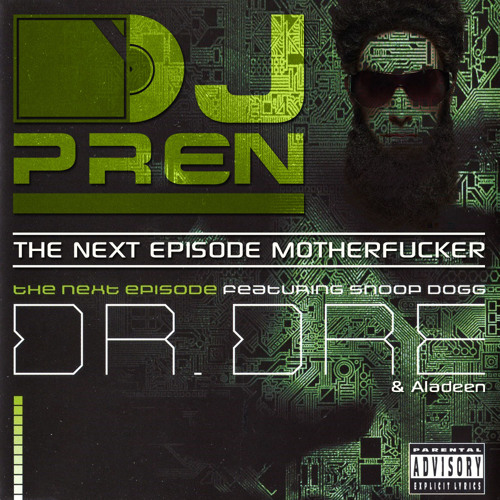 Stream Dr. Dre Ft. Snoop Dog & Aladeen - The Next Episode Motherfucker (Dj  Pren Remix) by Dj_Pren | Listen online for free on SoundCloud