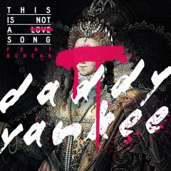 This Is Not A Love Song - Daddy Yankee Ft. Duncan