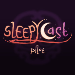 SleepyCast (Pilot) - [Just Spittin' the Shit]
