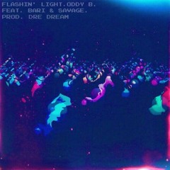 Flashin' Light (feat. ABG Bari & RBE | Savage) (prod. Dre Dream)
