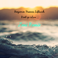Benjamin Francis Leftwich - Don't Go Slow (Zeni Remix)
