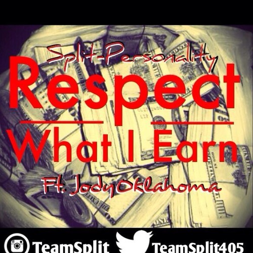 Split-Personality "Respect What I Earn" Ft.JodyOklahoma