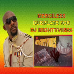 Merciless - (Dj Mightyvibes Dubplate)