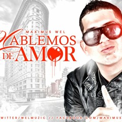 Maximus Wel - Hablemos De Amor