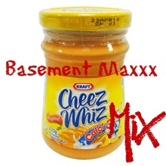 Basement Maxxx - Le Cheez Whiz Mix