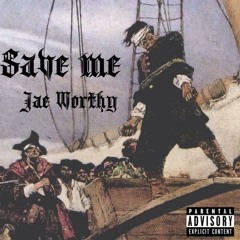 Jae Worthy - Save Me Freestyle