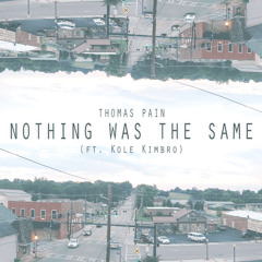 Nothing Was The Same (ft. Kole Kimbro)