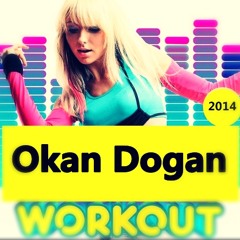 Dj Okan Dogan - Workout 2014