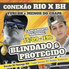Menor Do Chapa E Yuri BH - Blindado E Protegido ((Dj Dennis BH))