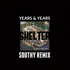 Years & Years - Take Shelter (Southy Remix)