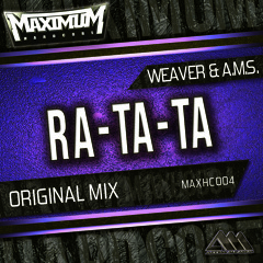 [MAXHC004] RA-TA-TA (Original Mix) - Weaver & A.M.S.