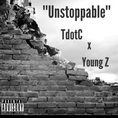 TdotC x Young Z - Unstoppable
