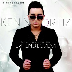 La Indicada - Kevin Ortiz (Estreno 2014)
