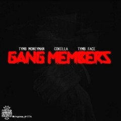 Cokilla - Gang Members (Ft Tymb Money Man & Tymb Face)