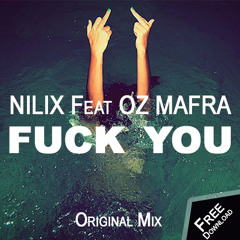 NILIX Feat Oz Mafra -  Fuck You ( Original Mix )Free Download in the description