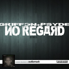 NO REGARD (REMIX) feat Psyde of Psychodrama